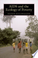 AIDS and the ecology of poverty / Eileen Stillwaggon.