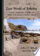 Lost world of Rēkohu : ancient 'Zealandian' animals and plants of the remote Chatham Islands /