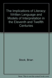 The implications of literacy : written language and models of interpretation in the eleventh and twelfth centuries / Brian Stock.