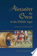 Alexander the Great in the Middle Ages : transcultural perspectives /