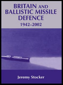 Britain and ballistic missile defence, 1942-2002 /