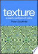 Texture : a cognitive aesthetics of reading / Peter Stockwell.