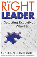 The right leader : selecting executives who fit /