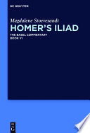 Homer's Iliad. the Basel commentary / by Magdalene Stoevesandt ; edited by S. Douglas Olson ; translated by Benjamin W. Millis and Sara Strack.