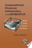 Computational financial mathematics using Mathematica : optimal trading in stocks and options /