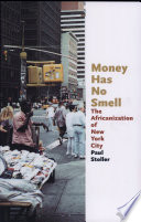 Money has no smell : the Africanization of New York City / Paul Stoller.