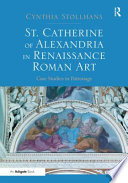 St. Catherine of Alexandria in Renaissance Roman art : case studies in patronage /