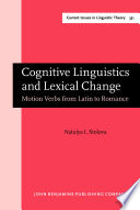 Cognitive linguistics and lexical change : motion verbs from Latin to Romance / Natalya I. Stolova, Colgate University.