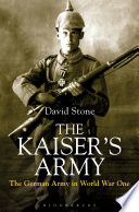 The Kaiser's army : the German Army in World War I / David Stone.