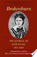 Brokenburn : the journal of Kate Stone, 1861-1868 / edited by John Q. Anderson ; with a new introduction by Drew Gilpin Faust.