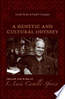 A genetic and cultural odyssey : the life and work of L. Luca Cavalli-Sforza /