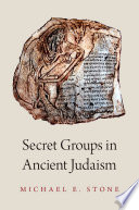 Secret groups in ancient Judaism / Michael E. Stone.