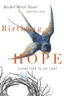 Birthing hope : giving fear to the light /