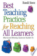 Best teaching practices for reaching all learners : what award-winning classroom teachers do / Randi Stone ; cover designer, Tracy E. Miller.