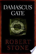 Damascus Gate / Robert Stone.