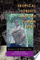 Tropical Forests and the Human Spirit : Journeys to the Brink of Hope.