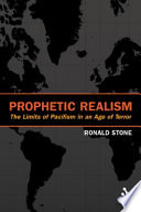 Prophetic realism : beyond militarism and pacifism in an age of terror /