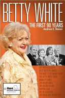 Betty White : the first 90 years /