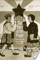The voice of the people : letters from the Soviet village, 1918-1932 / C.J. Storella and A.K. Sokolov ; documents compiled by S.V. Zhuravlev [and others] ; text preparation and commentary by C.J. Storella [and others] ; documents translated by C.J. Storella.