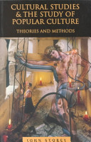 Cultural studies and the study of popular cultures : theories and methods /