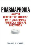 Pharmaphobia : how the conflict of interest myth undermines American medical innovation /