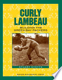 Curly Lambeau : building the Green Bay Packers / Stuart Stotts.