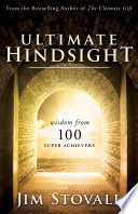 Ultimate hindsight : wisdom from 100 super achievers.