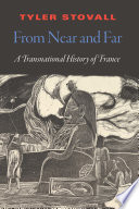 From near and far : a transnational history of France /
