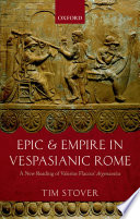 Epic and empire in Vespasianic Rome : a new reading of Valerius Flaccus' Argonautica /