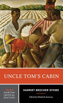 Uncle Tom's cabin : authoritative text, backgrounds and contexts, criticism / Harriet Beecher Stowe ; edited by Elizabeth Ammons.