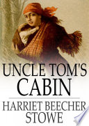 Uncle Tom's cabin, or, Life among the lowly /