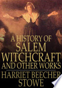 A History of Salem Witchcraft : And Other Works.