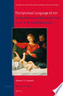 The spiritual language of art : medieval Christian themes in writings on art of the Italian Renaissance / by Steven F.H. Stowell.