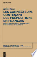 Les connecteurs contenant des prépositions en français : profils sémantiques et pragmatiques en synchronie et diachronie / par Hélène Stoye.