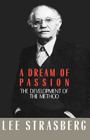 A dream of passion : the development of the method / Lee Strasberg ; edited by Evangeline Morphos.