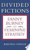 Divided fictions : Fanny Burney and feminine strategy /