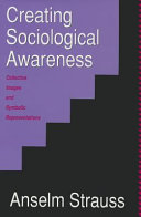 Creating sociological awareness : collective images and symbolic representations /