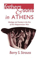 Fathers and sons in Athens : ideology and society in the era of the Peloponnesian War / Barry S. Strauss.