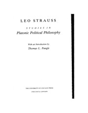 Studies in Platonic political philosophy / Leo Strauss ; with an introduction by Thomas L. Pangle.
