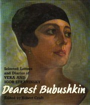 Dearest bubushkin : the correspondence of Vera and Igor Stravinsky, 1921-1954, with excerpts from Vera Stravinsky's diaries, 1922-1971 /