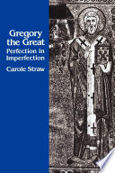Gregory the Great : Perfection in Imperfection.