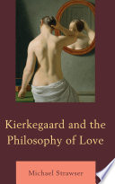 Kierkegaard and the philosophy of love /