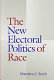 The new electoral politics of race /