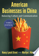 American businesses in China : balancing culture and communication / Nancy Lynch Street and Marilyn J. Matelski.