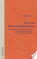 Das Ende des Anthropozentrismus : Anthropologie und Geschichtskritik in der deutschen Literatur zwischen 1930 und 1950 /