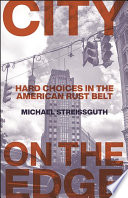 City on the edge : hard choices in the American rust belt /