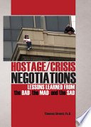 Hostage/crisis negotiations : lessons learned from the bad, the mad, and the sad /