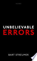 Unbelievable errors : an error theory about all normative judgements / Bart Streumer.