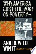 Why America lost the war on poverty-- and how to win it /