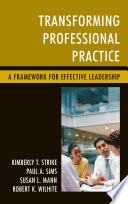 Transforming professional practice : a framework for effective leadership /